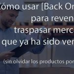 Cómo usar Back Orders para mover mercancía ya vendida sin olvidar los productos por entregar